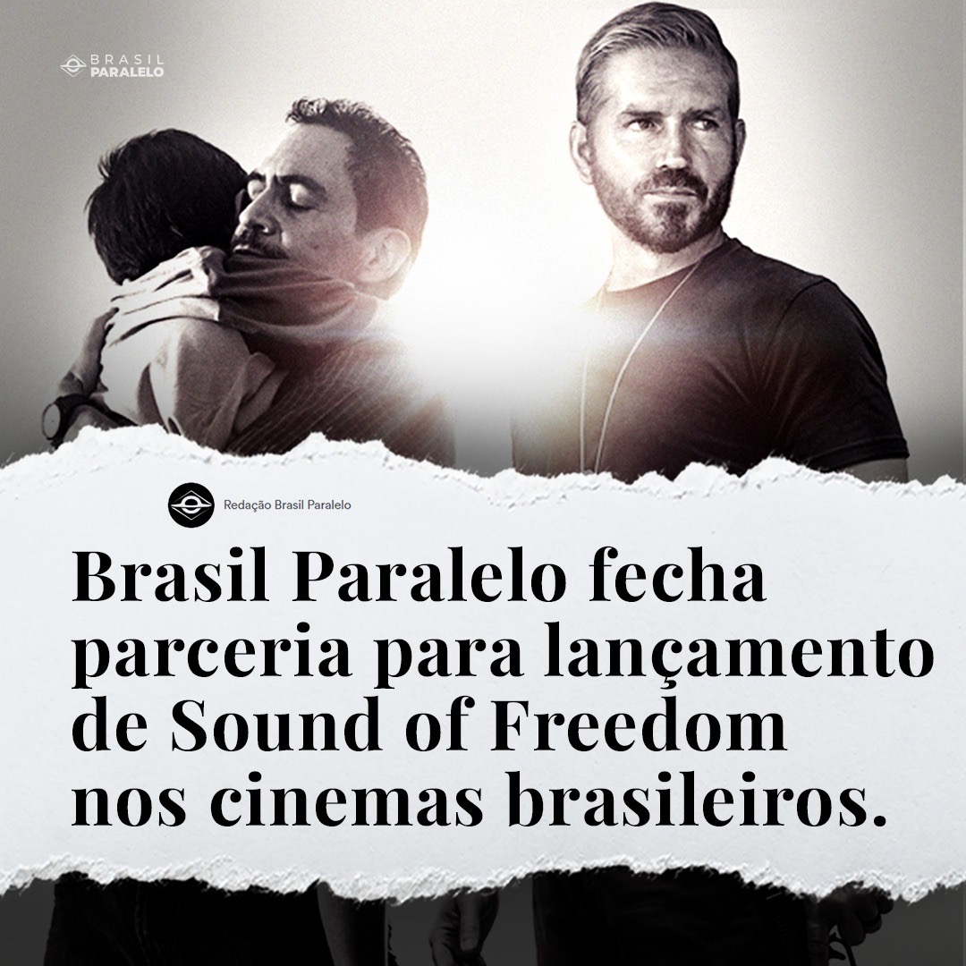 Brasil Paralelo fecha parceria com o filme Som da Liberdade. - HUGO GOSPEL  .COM