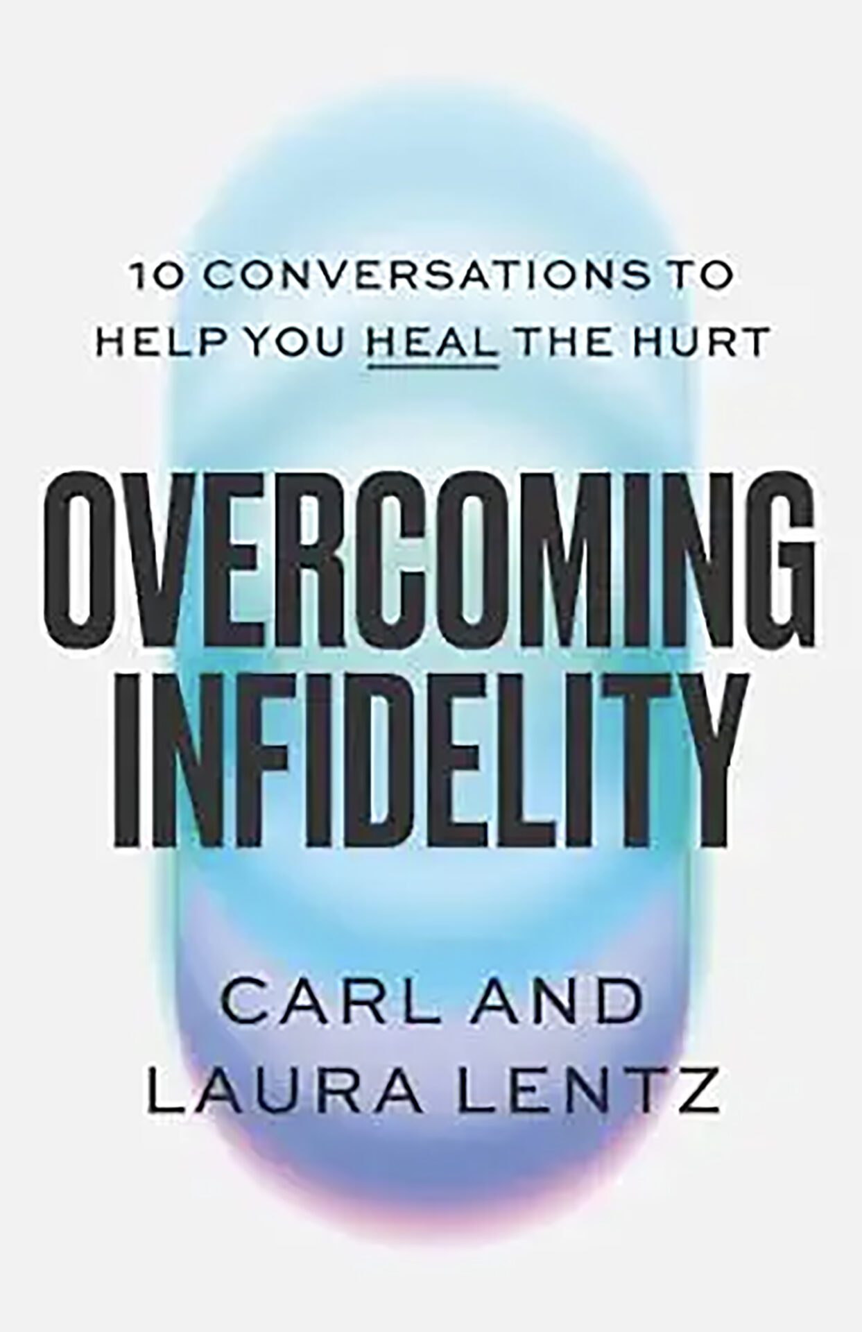 Capa do livro Overcoming Infidelity: 10 Conversations to Help You Heal the Hurt, de Carl Lentz e Laura Lentz, lançado em outubro de 2026