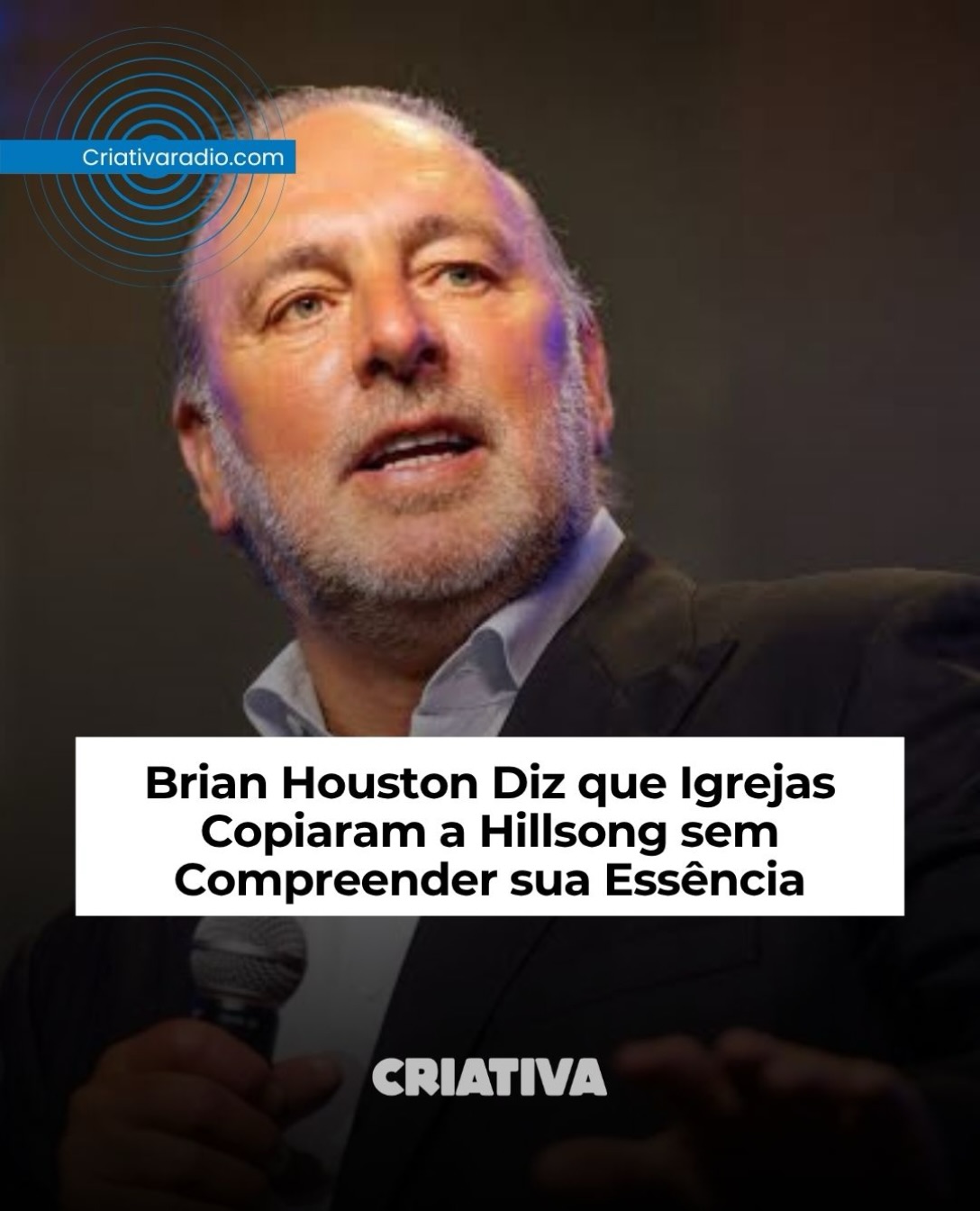 Pastor Brian Houston, fundador da Hillsong, em arte da publicação da Criativa Radio no Instagram sobre a entrevista concedida à JesusFollowers.TV